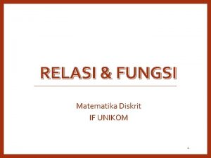 RELASI FUNGSI Matematika Diskrit IF UNIKOM 1 MATRIKS