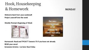 Hook Housekeeping Homework Welcome back from your weekend