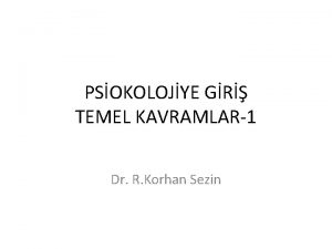 PSOKOLOJYE GR TEMEL KAVRAMLAR1 Dr R Korhan Sezin