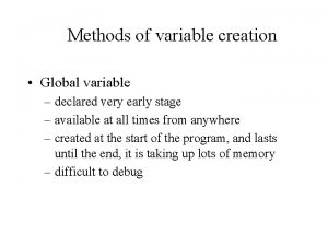 Methods of variable creation Global variable declared very