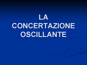 LA CONCERTAZIONE OSCILLANTE ASPETTI POSITIVI DEL PROTOCOLLO 2007