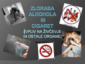 ZLORABA ALKOHOLA IN CIGARET VPLIV NA IVEVJE IN