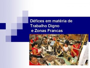 Dfices em matria de Trabalho Digno e Zonas