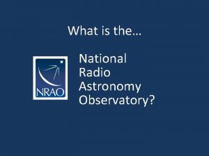 What is the National Radio Astronomy Observatory NRAO