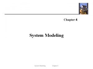 Chapter 4 System Modeling Chapter 4 System Modeling