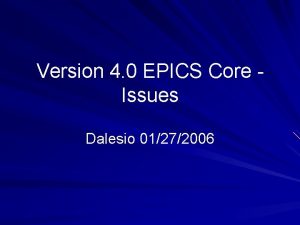 Version 4 0 EPICS Core Issues Dalesio 01272006