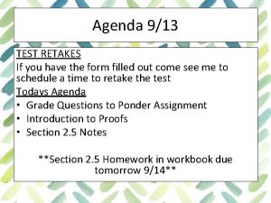 Agenda 913 TEST RETAKES If you have the