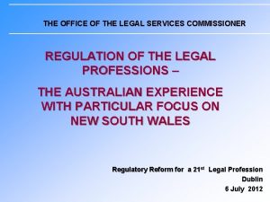THE OFFICE OF THE LEGAL SERVICES COMMISSIONER REGULATION