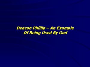 Deacon Phillip An Example Of Being Used By