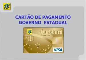 CARTO DE PAGAMENTO GOVERNO ESTADUAL O Carto de