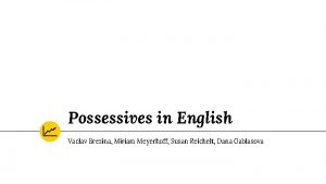 Possessives in English Vaclav Brezina Miriam Meyerhoff Susan