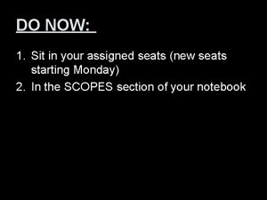 DO NOW 1 Sit in your assigned seats