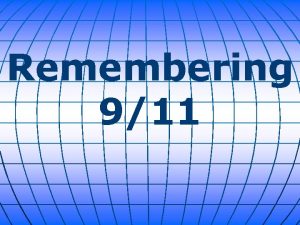 Remembering 911 According to a recent poll half