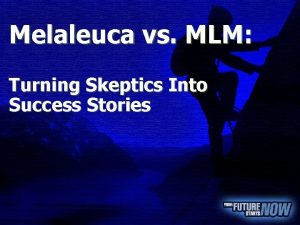 Melaleuca vs MLM Turning Skeptics Into Success Stories