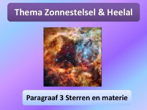 Thema Zonnestelsel Heelal Paragraaf 3 Sterren en materie