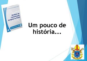 Um pouco de histria Diretrio de Comunicao da