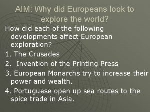 AIM Why did Europeans look to explore the