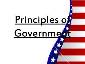 Principles of Government What is Government Government the