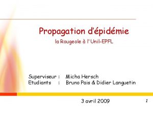 Propagation dpidmie la Rougeole lUnilEPFL Superviseur Etudiants Micha