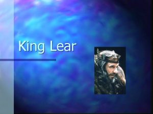 King Lear Historical background n Lear is a