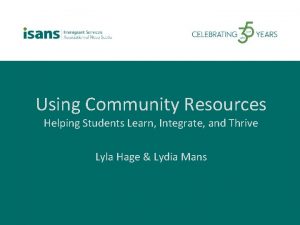 Using Community Resources Helping Students Learn Integrate and