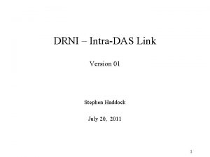DRNI IntraDAS Link Version 01 Stephen Haddock July