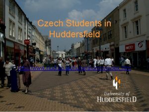 Czech Students in Huddersfield http www hud ac