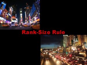 RankSize Rule Definition Relatively developed societies produce a
