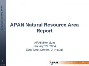 APAN Honolulu 2004 APAN Natural Resource Area Report