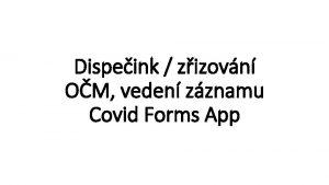 Dispeink zizovn OM veden zznamu Covid Forms App