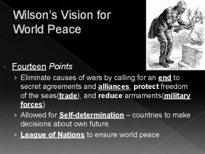 Wilsons Vision for World Peace Fourteen Points Eliminate