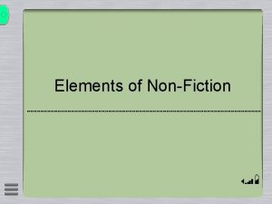 Elements of NonFiction NONFICTION Nonfiction is writing about