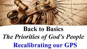 Back to Basics The Priorities of Gods People