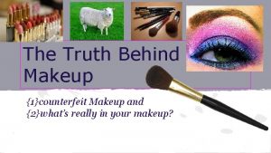 The Truth Behind Makeup 1counterfeit Makeup and 2whats