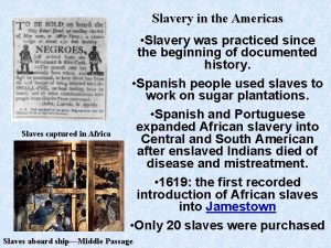 Slavery in the Americas Slaves captured in Africa