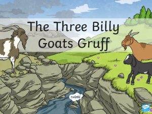 The Three Billy Goats Gruff Once upon a