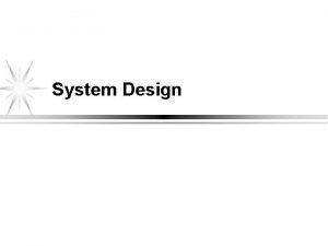 System Design Design HOW to implement a system