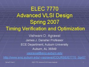 ELEC 7770 Advanced VLSI Design Spring 2007 Timing