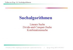 Folien zu Kap 11 Suchalgorithmen Lineare Suche DivideandConquerSuche