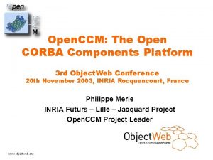 Open CCM The Open CORBA Components Platform 3