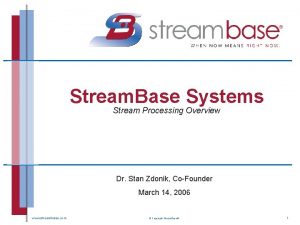 Stream Base Systems Stream Processing Overview Dr Stan