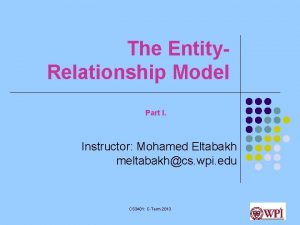 The Entity Relationship Model Part I Instructor Mohamed