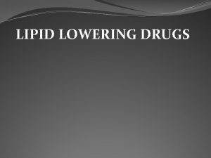 LIPID LOWERING DRUGS Hyperlipidaemia 1 Hyperlipidaemia is a