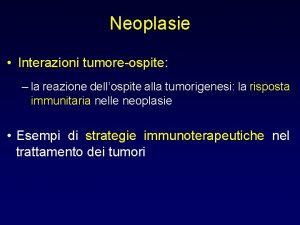 Neoplasie Interazioni tumoreospite la reazione dellospite alla tumorigenesi