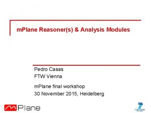 m Plane Reasoners Analysis Modules Pedro Casas FTW
