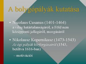 A bolygplyk kutatsa Nicolaus Cusanus 1401 1464 a