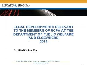 LEGAL DEVELOPMENTS RELEVANT TO THE MEMBERS OF RCPA