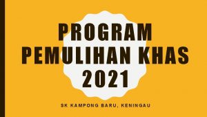 PROGRAM PEMULIHAN KHAS 2021 SK KAMPONG BARU KENINGAU