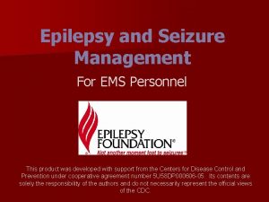 Epilepsy and Seizure Management For EMS Personnel This