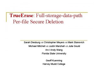 True Erase Fullstoragedatapath Perfile Secure Deletion Sarah Diesburg